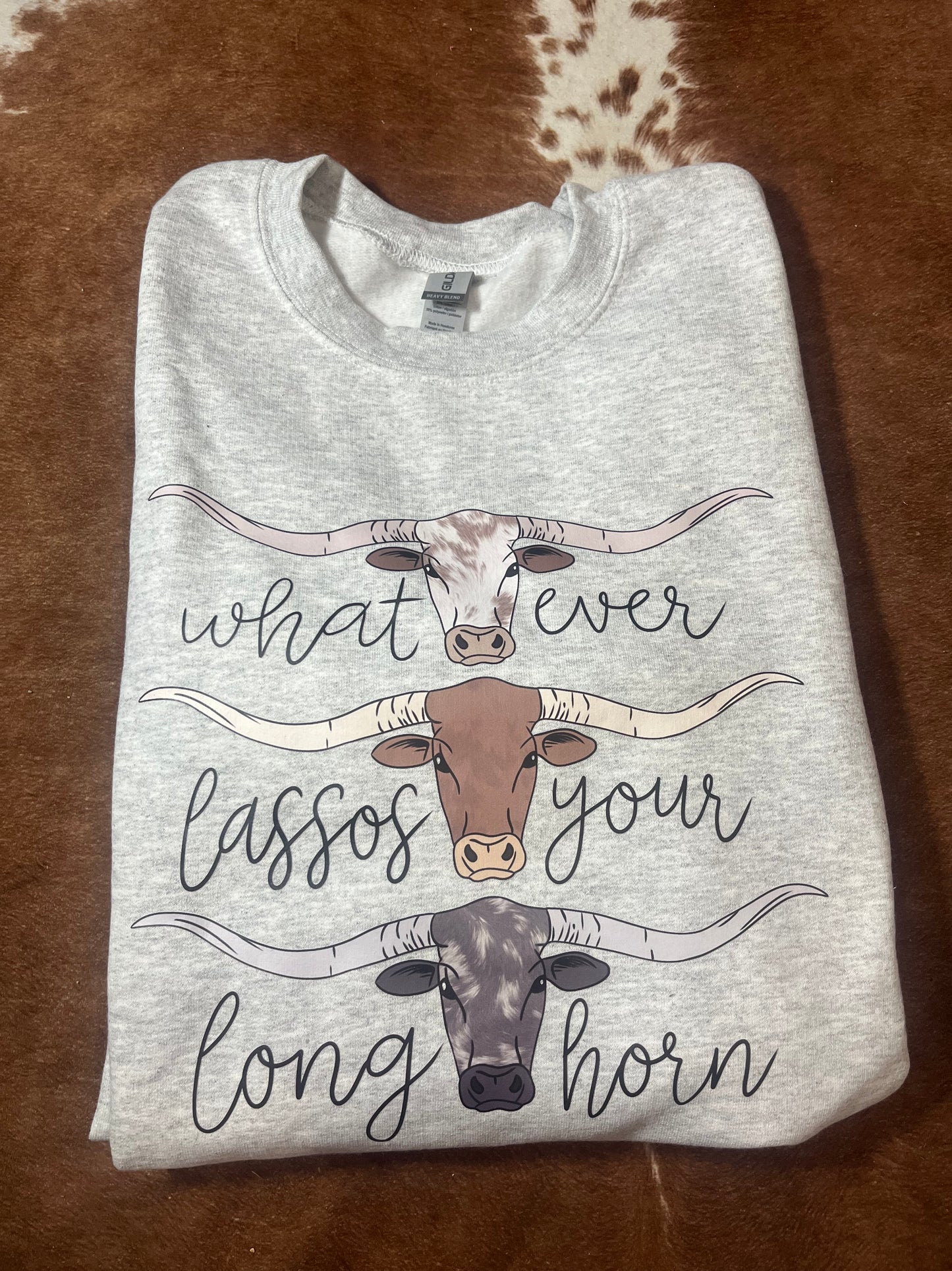Whatever Lasso’s Your Longhorn Crewneck