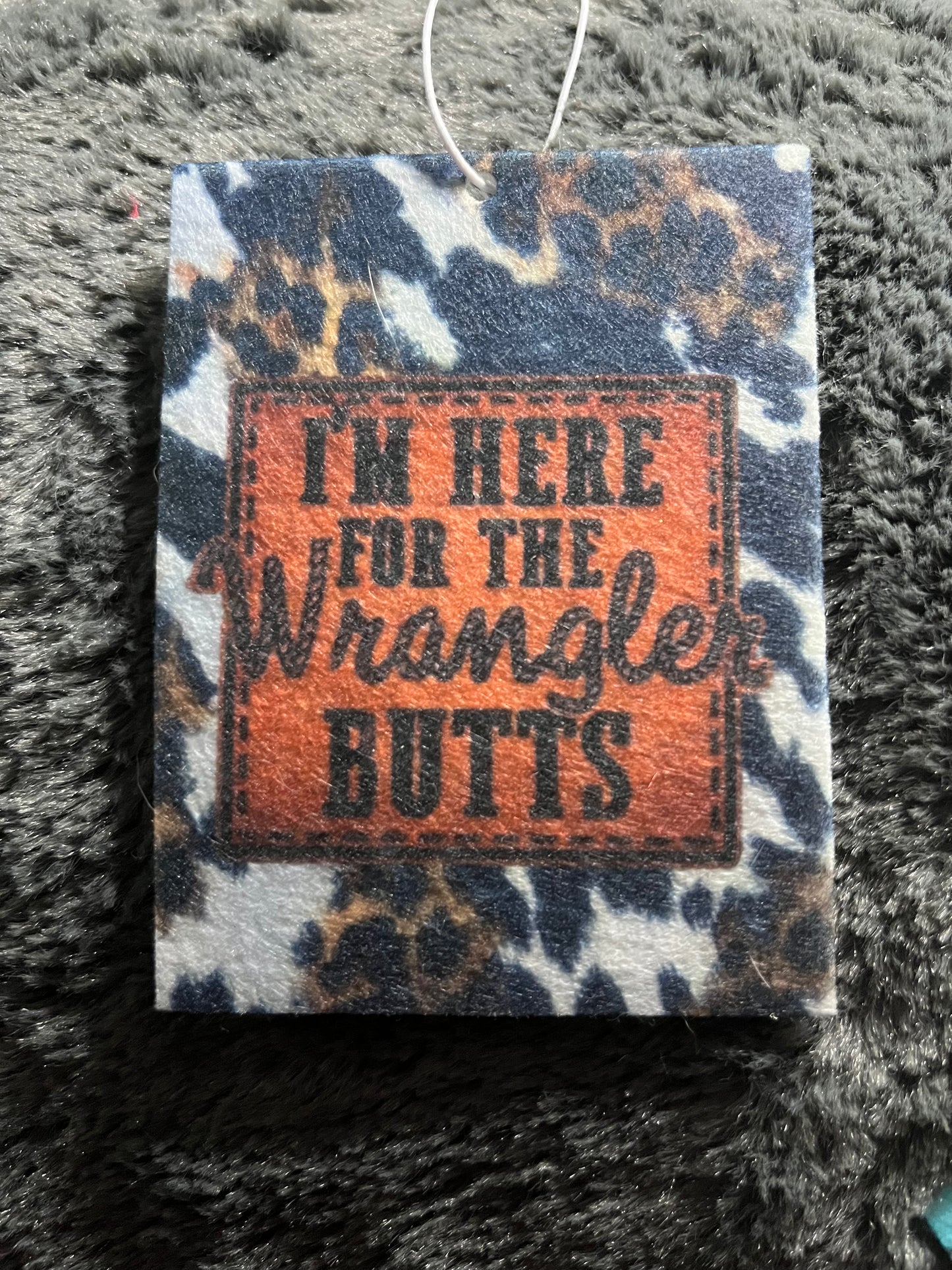 I’m Here For the Wrangler Butts Car Freshener