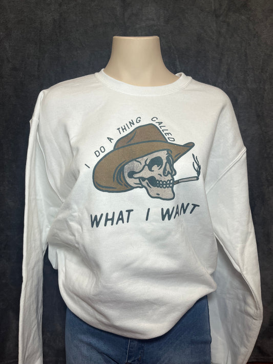 I Do a Thing Called What I Want Crewneck (Made to Order)