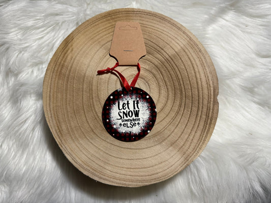 Let it Snow Somewhere Else Ornament