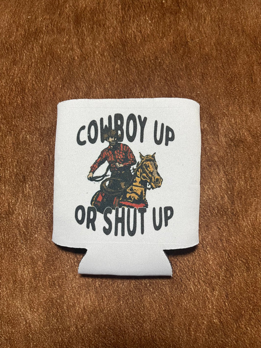 Cowboy Up or Shut Up Koozie