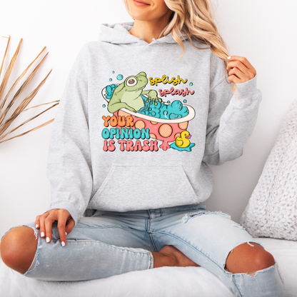 Splash Splash Your Opinion is Trash Hoodie