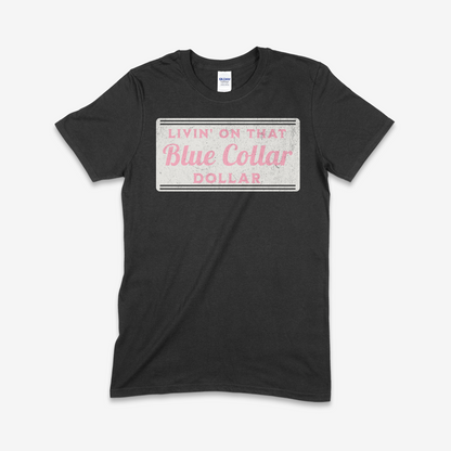 Livin' On That Blue Collar Dollar T-shirt (Made to Order)