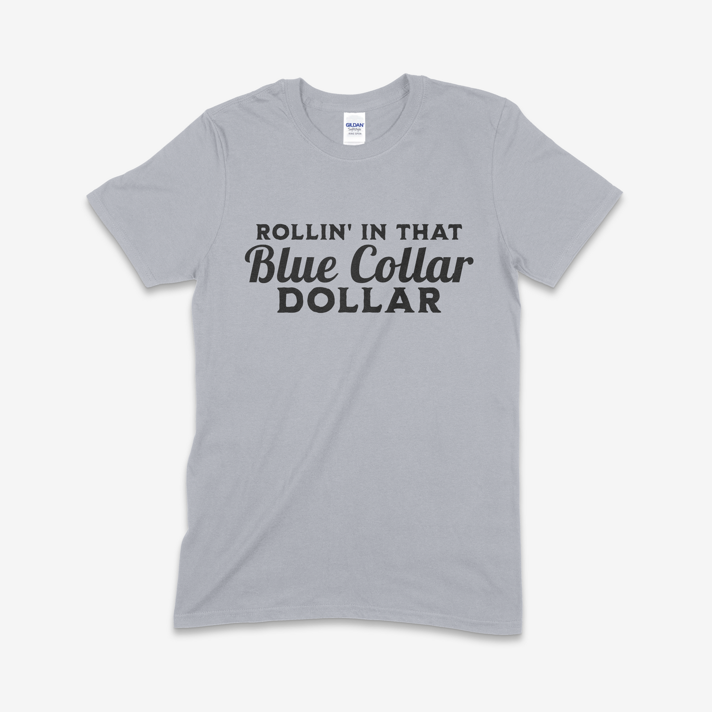 Rollin' in That Blue Collar Dollar T-shirt (Made to Order)